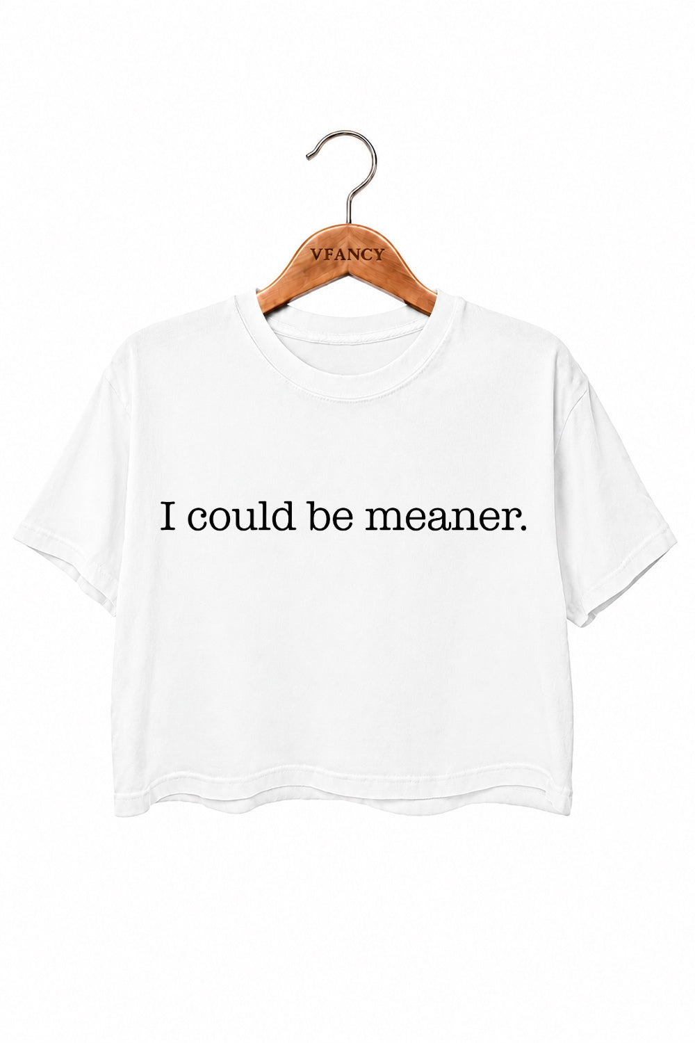 I could be meaner crop crop top