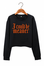 i could be meaner gothic crop sweatshirt