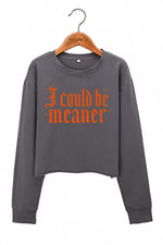 i could be meaner gothic crop sweatshirt