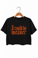 I could be meaner gothic crop top