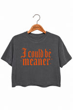 I could be meaner gothic crop top