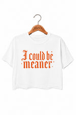 I could be meaner gothic crop top