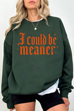 I could be meaner gothic sweatshirt