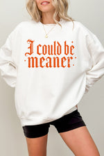 I could be meaner gothic sweatshirt
