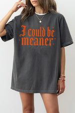 I could be meaner gothic tee