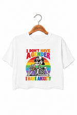 I don't have a gender I have anxiety crop top