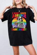 I don't have a gender I have anxiety tee