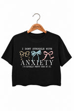 I don't struggle with anxiety crop top