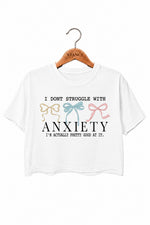 I don't struggle with anxiety crop top