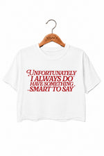 I have something smart to say crop top