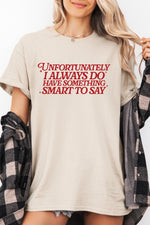 I have something smart to say tee