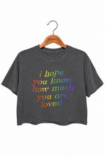 I hope you know how much you are loved crop top