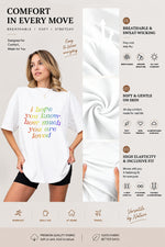 I hope you know how much you are loved tee