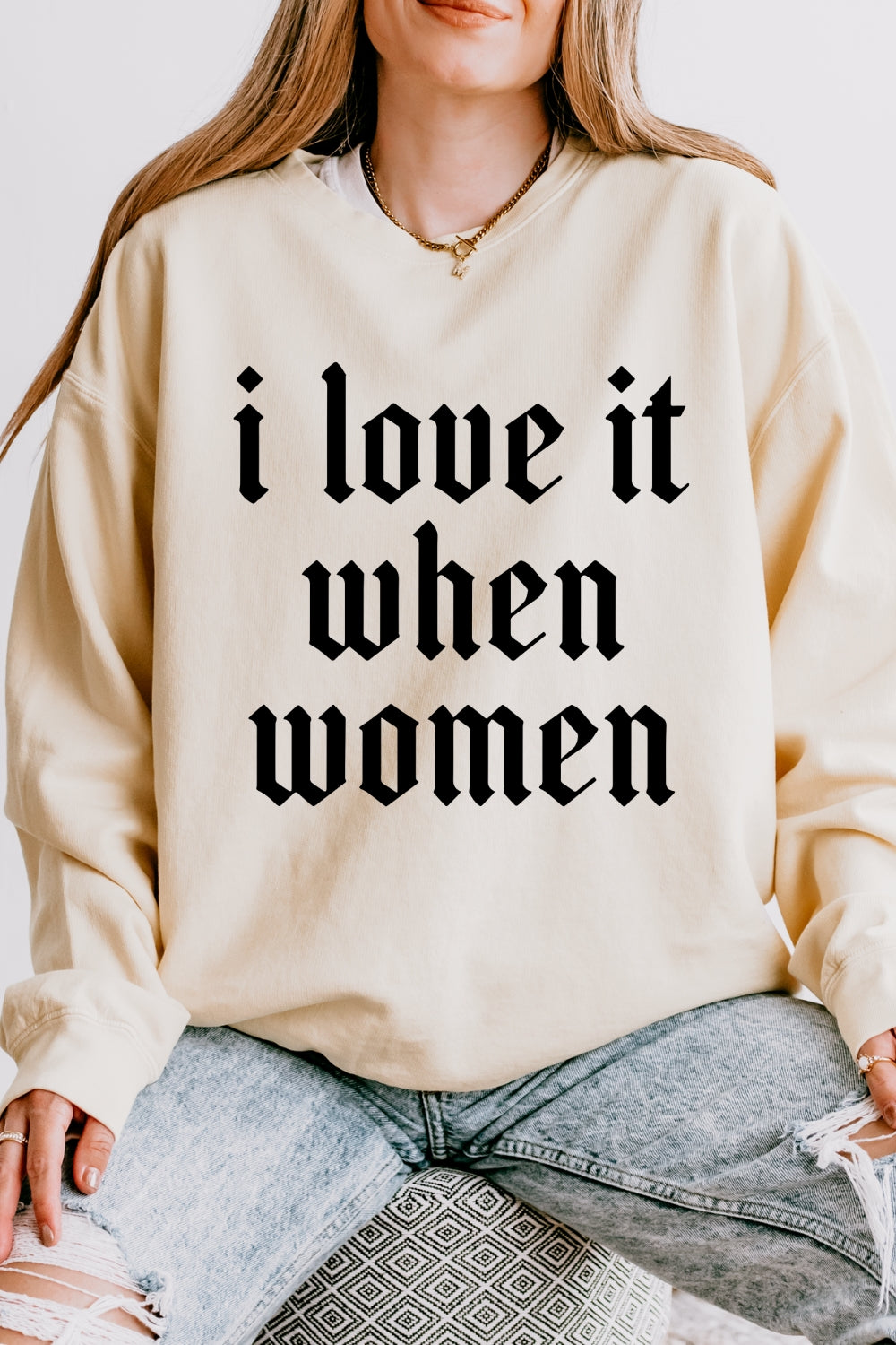 I love it when women sweatshirt