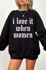 I love it when women sweatshirt