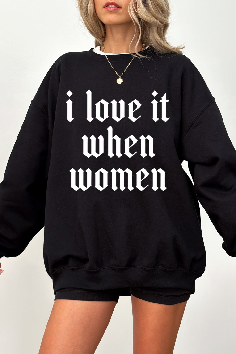 I love it when women sweatshirt