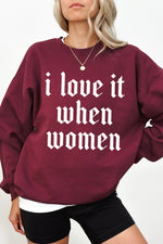 I love it when women sweatshirt