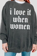 I love it when women sweatshirt