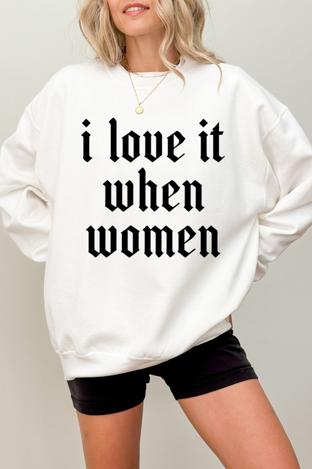 I love it when women sweatshirt