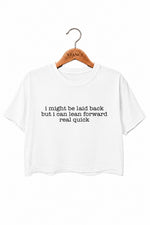 I might be laid back crop top