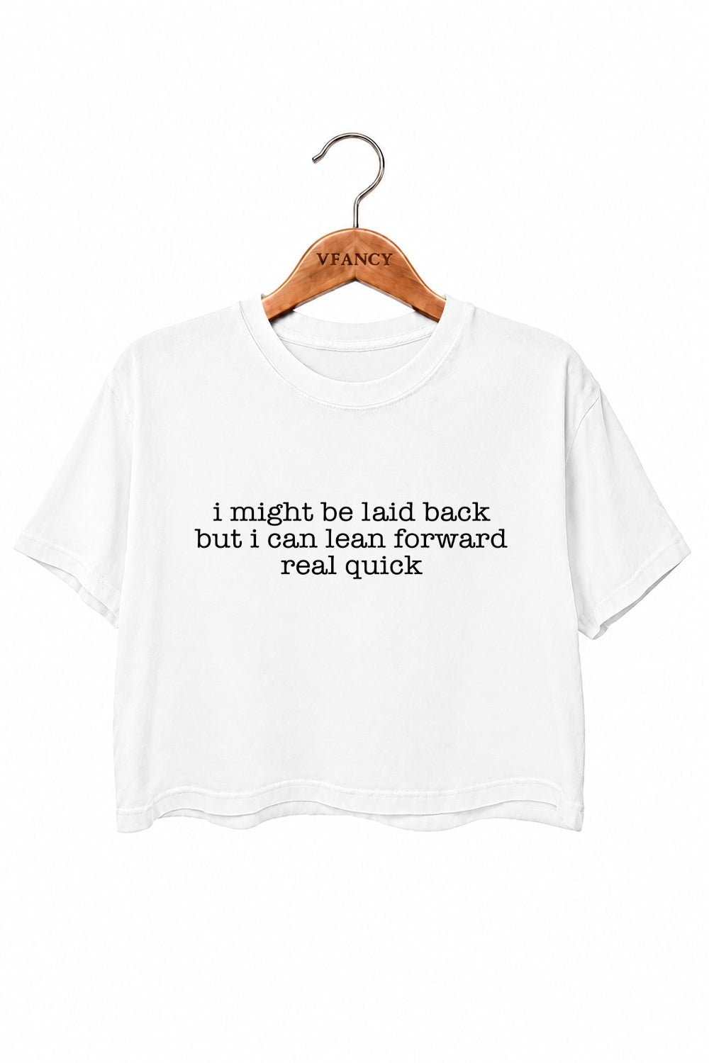 I might be laid back crop top