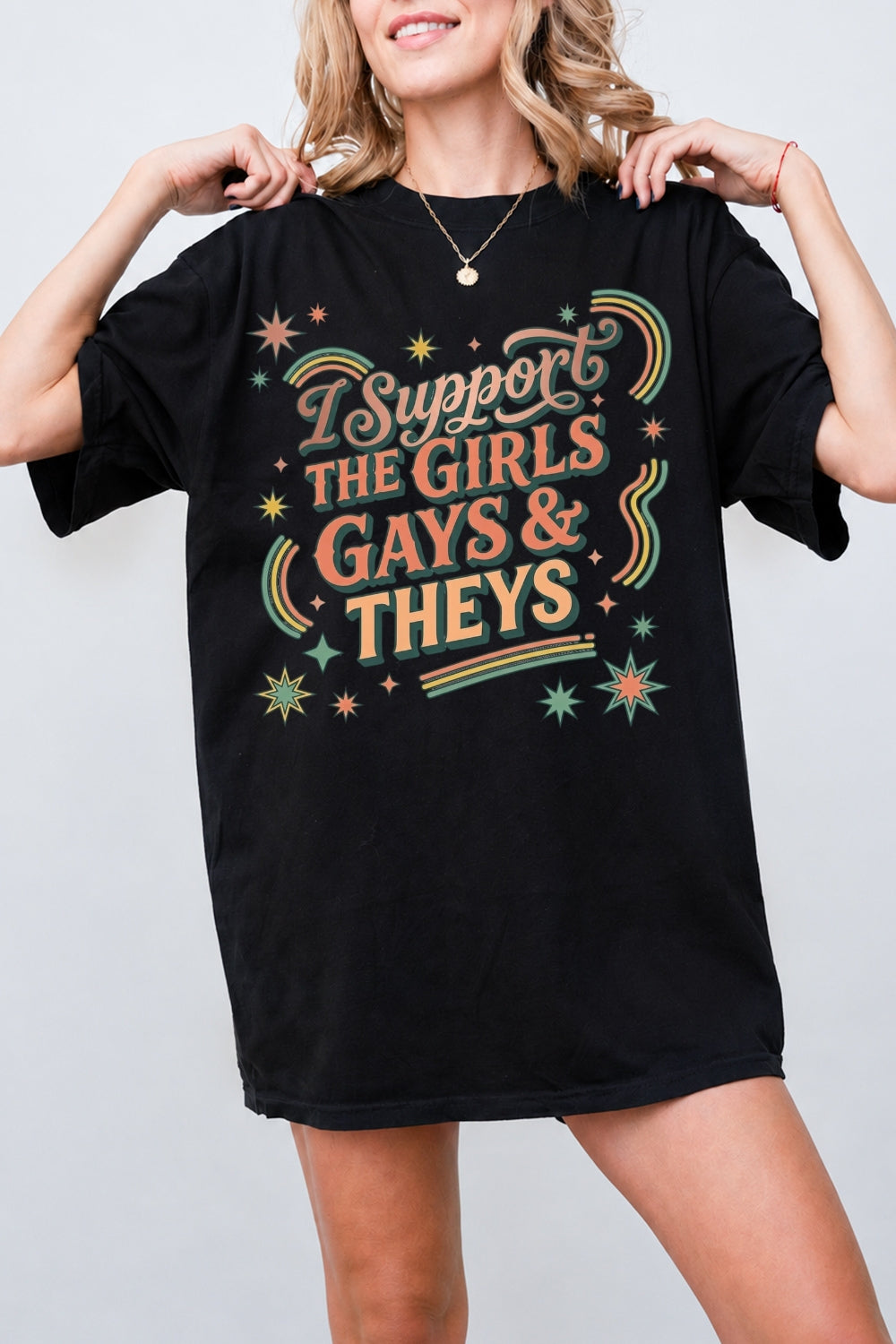 I support the girls gays and theys tee