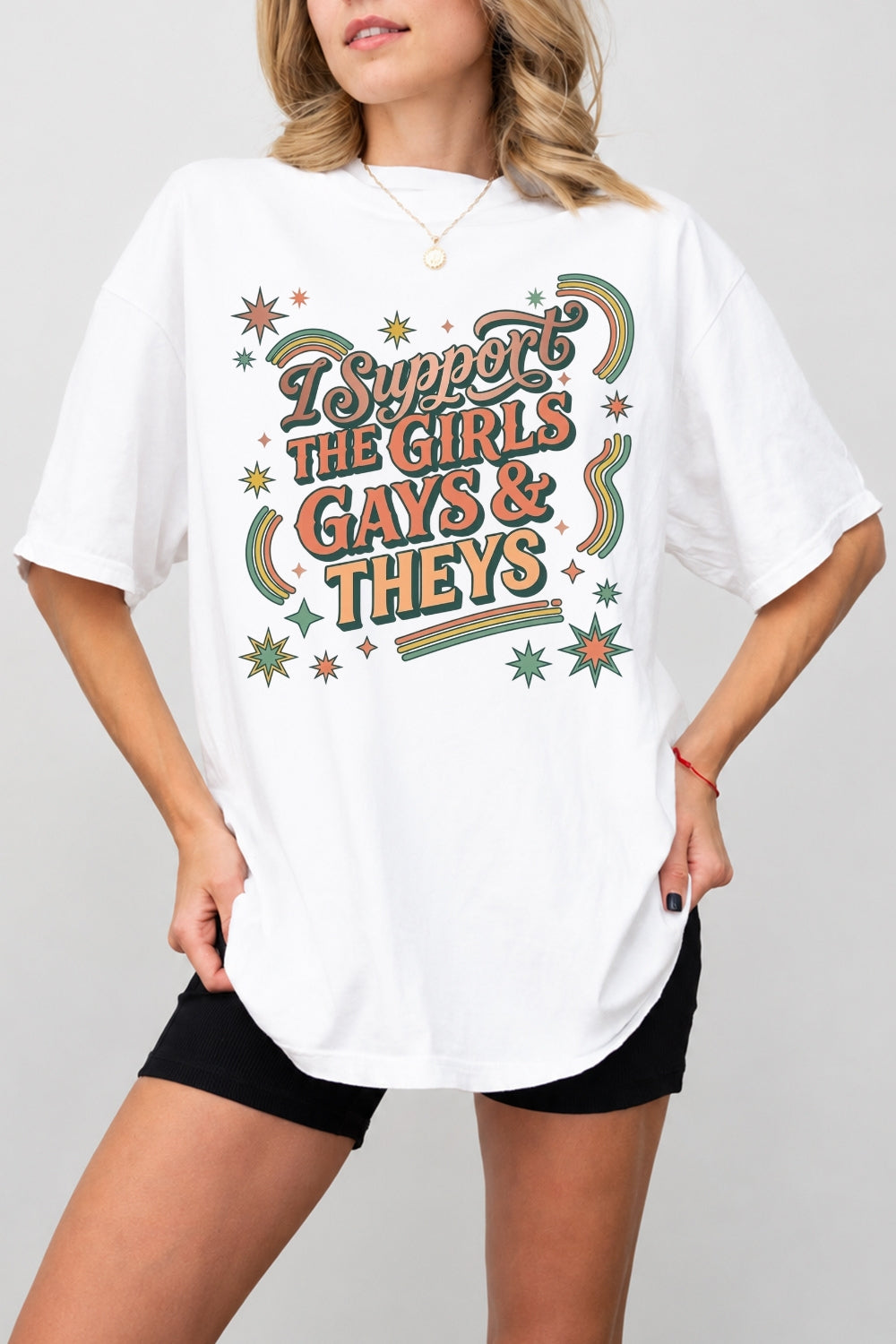 I support the girls gays and theys tee