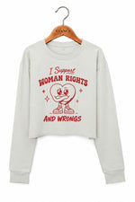 I support woman rights and wrongs crop sweatshirt