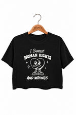 I support woman rights and wrongs crop top