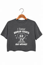 I support woman rights and wrongs crop top