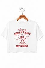 I support woman rights and wrongs crop top