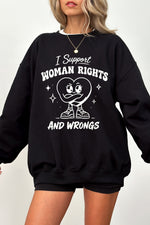 I support woman rights and wrongs sweatshirt