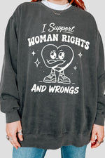 I support woman rights and wrongs sweatshirt