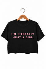 I‘m literally just a girl crop top