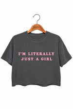 I‘m literally just a girl crop top