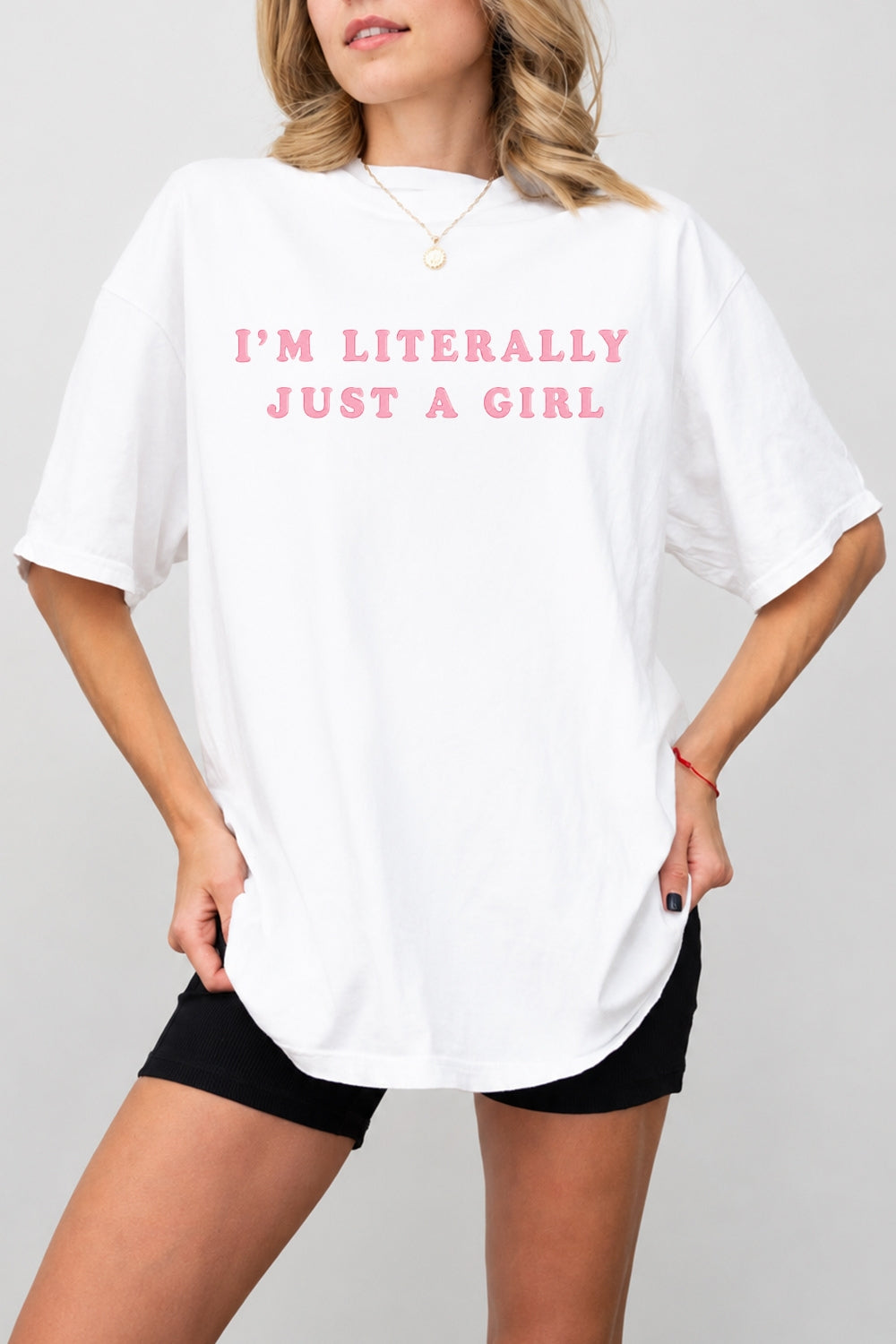 I‘m literally just a girl tee