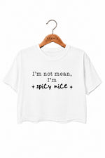 I'm not mean I'm spicy nice crop top