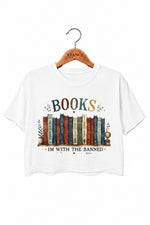 I'm with the banned book lover crop top