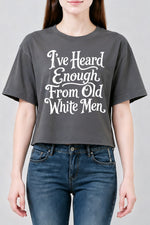 I've heard enough from old white men crop top