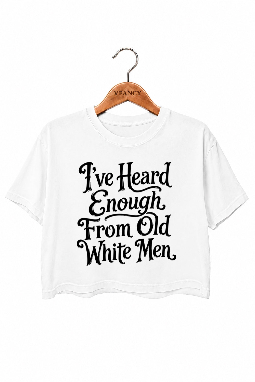 I've heard enough from old white men crop top