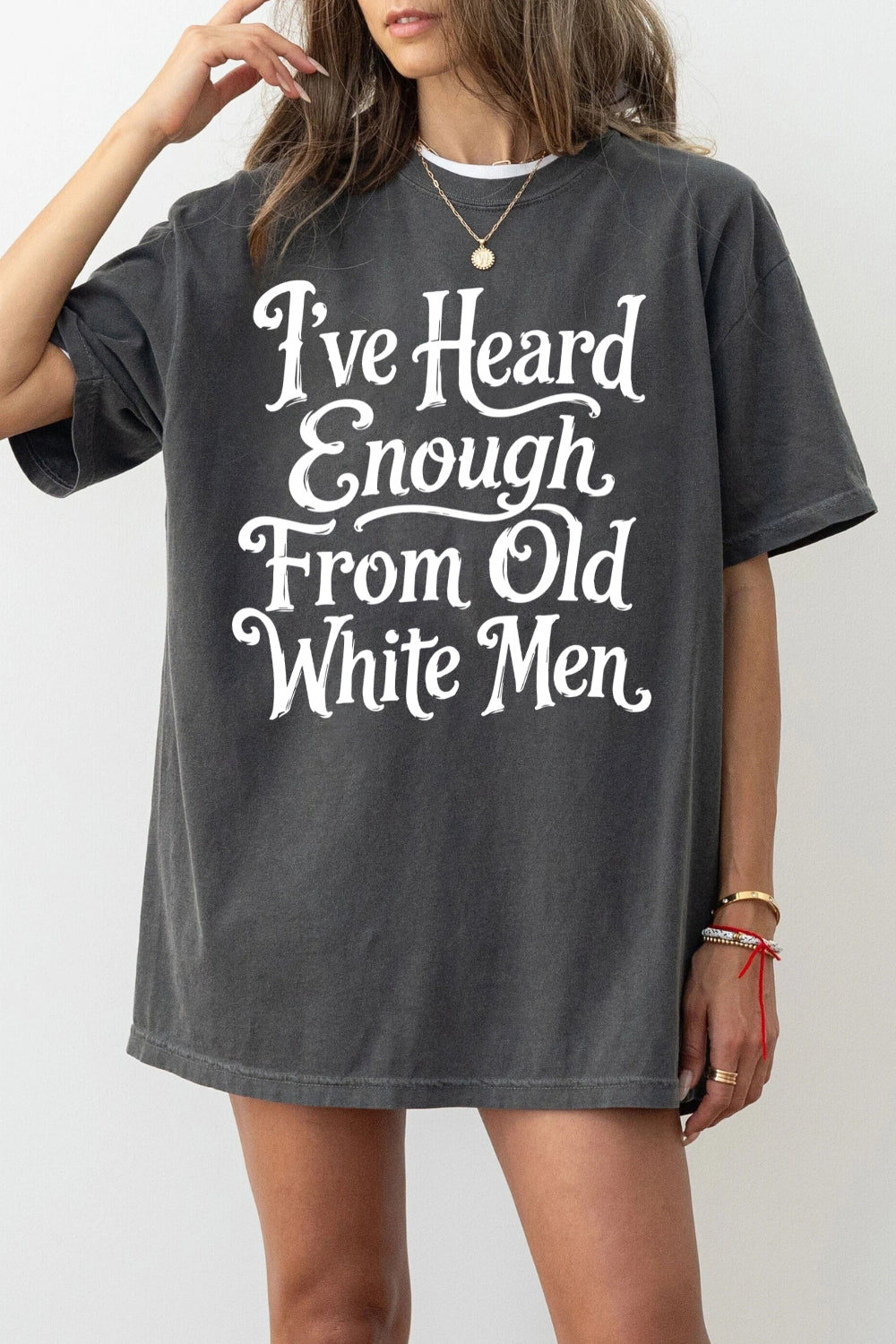 I've heard enough from old white men tee
