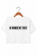 In women we trust crop top