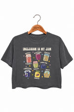 Inclusion is my jam crop top