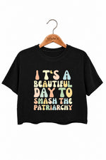 It's a beautiful day to smash the patriarchy crop top