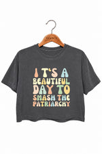 It's a beautiful day to smash the patriarchy crop top