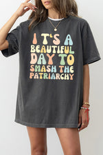 It's a beautiful day to smash the patriarchy tee