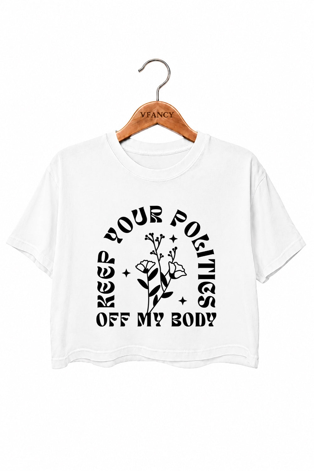 Keep your politics off my body crop top