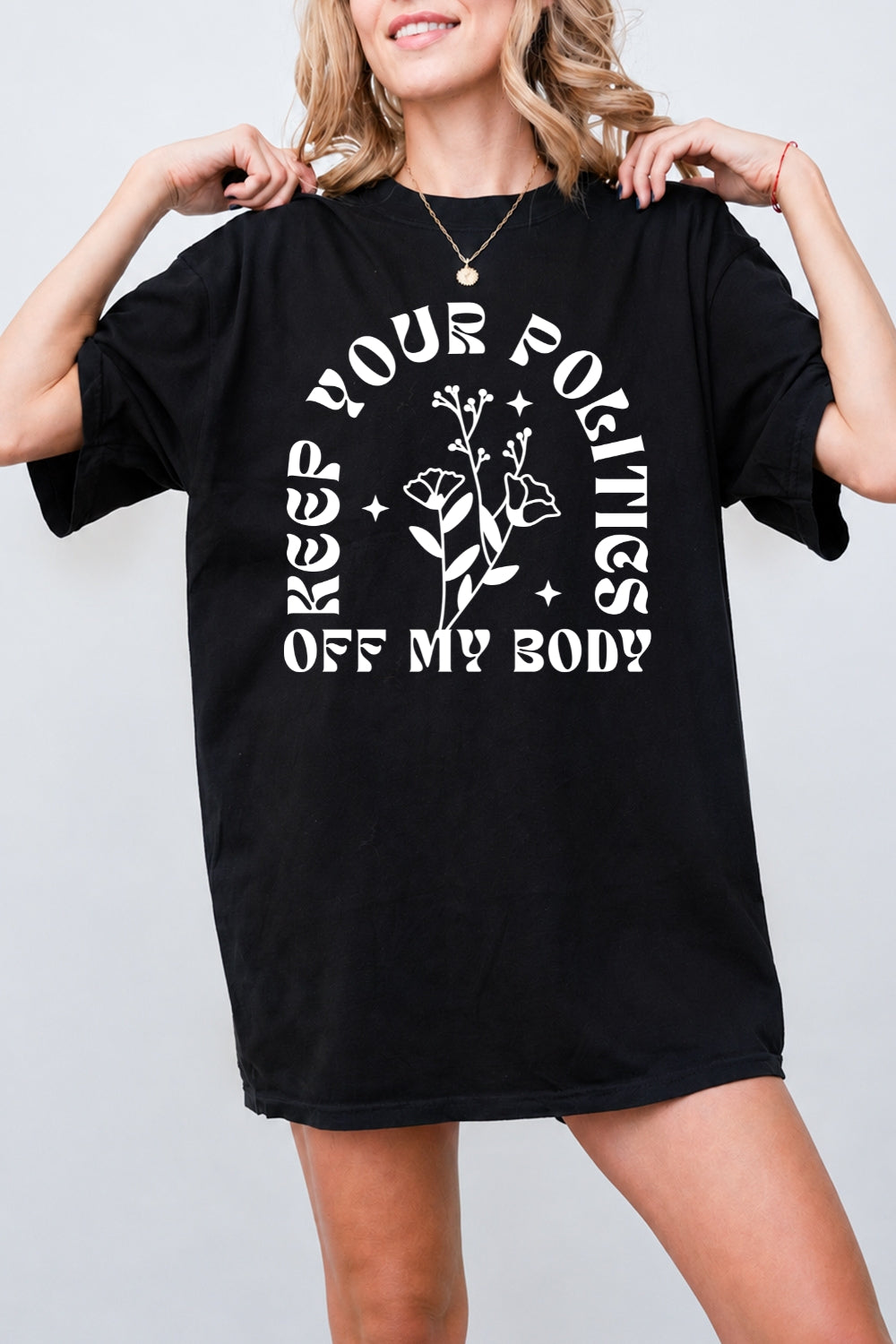 Keep your politics off my body tee