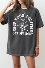 Keep your politics off my body tee