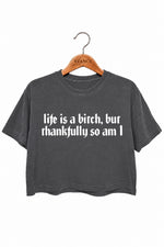 Life is a bitch funny crop top